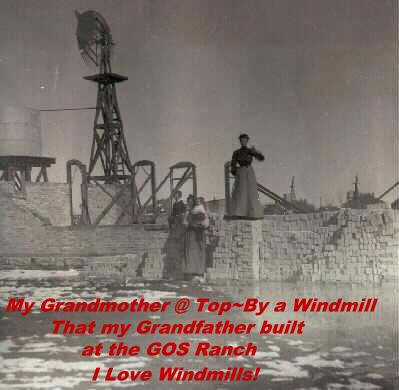 A Windmill my Grandfather Built at the GOS Ranch